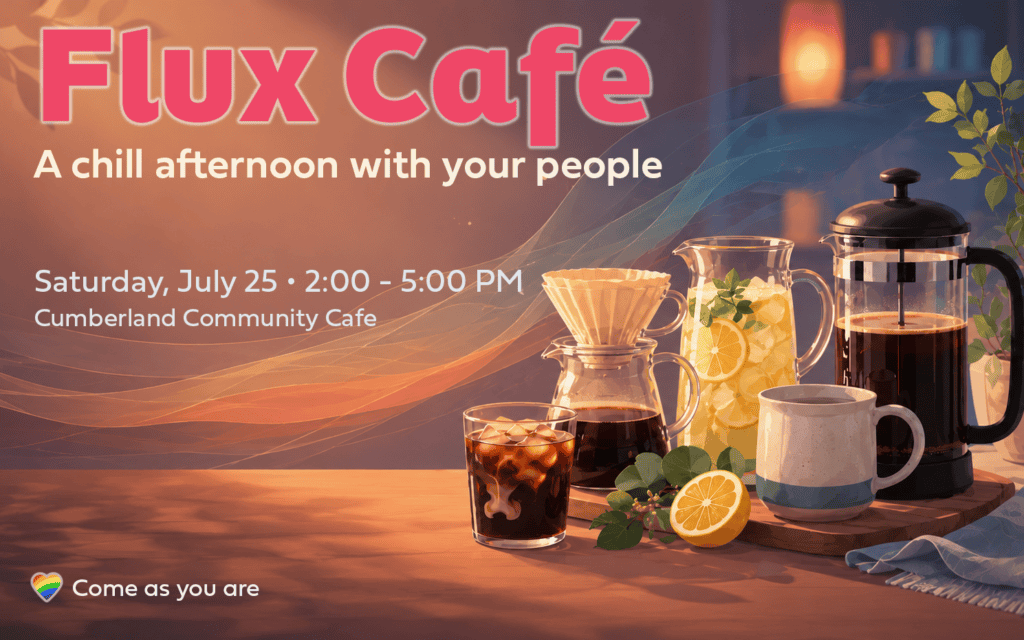 Flux Cafe event details — Saturday, July 25, 2:00–5:00 PM at Cumberland Community Cafe. Gay Pride